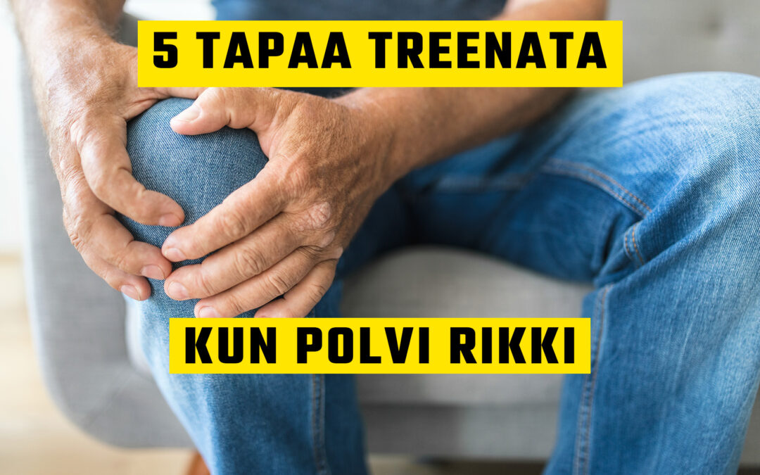 5 treeniä kun polvi on rikki